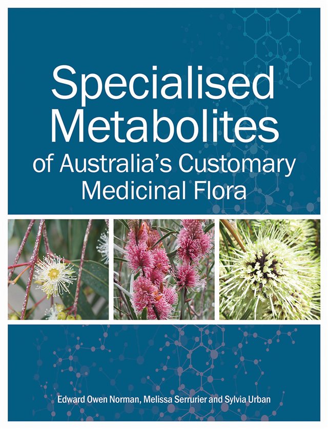 Cover of Specialised Metabolites of Australia's Customary Medicinal Flora, with photographs of three native flowers
